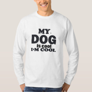 My Dog Is Cool I'm Cool Funny Dog Lover Typography T-Shirt