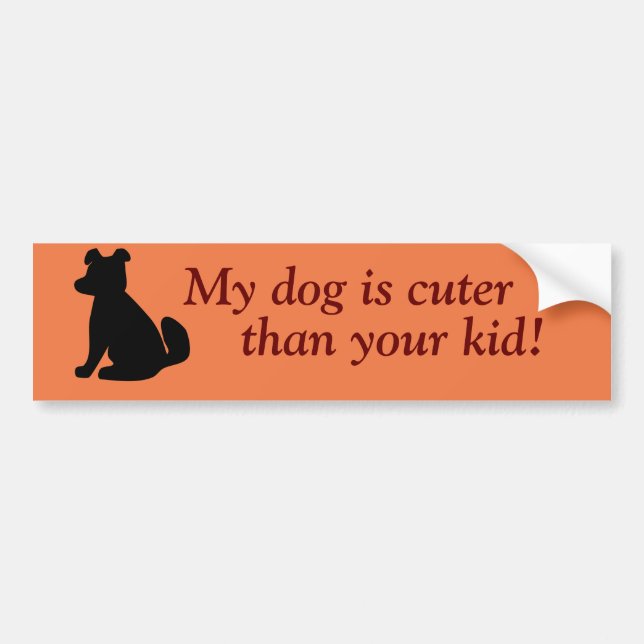 "My dog is cuter than your kid" Bumper Sticker (Front)