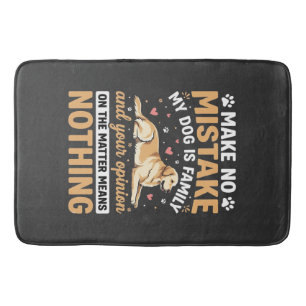 My Dog Is Family Quote Bath Mat