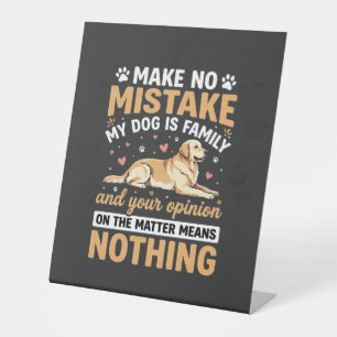 My Dog Is Family Quote Pedestal Sign