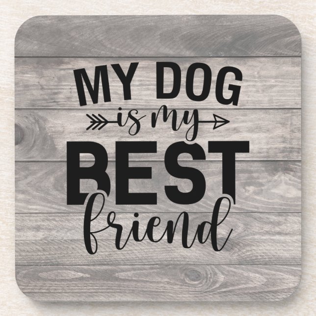 My Dog Is My Best Friend  Coaster (Front)