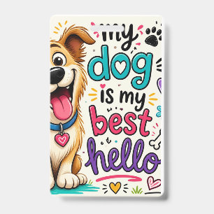 My Dog Is My Best Hello – Cute Dog Lover Badge ID Badge