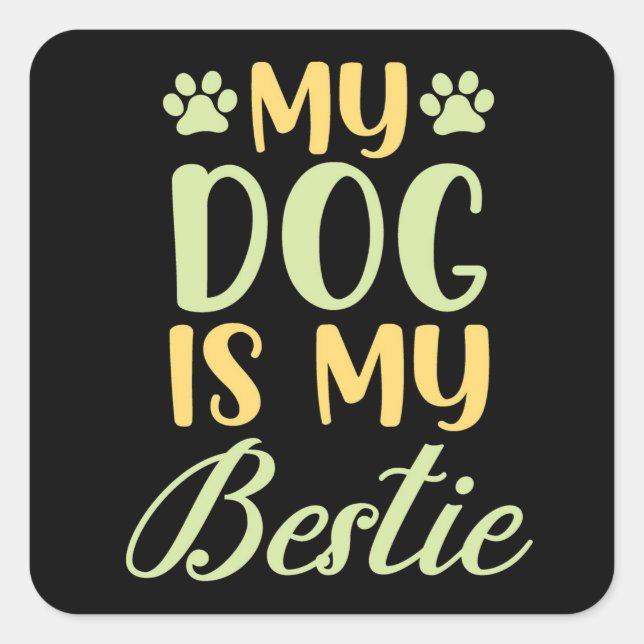 My Dog is My Bestie Square Sticker (Front)