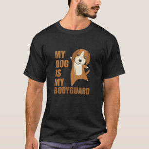 My Dog Is My Bodyguard Dog Beagle T-Shirt