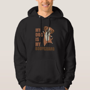 My Dog Is My Bodyguard Dogs Boxers Cute Hoodie