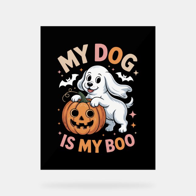 My Dog is My Boo Funny Halloween Acrylic Sign (Front)