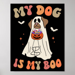 My Dog Is My Boo Ghost Spooky Halloween Dog Lover  Poster