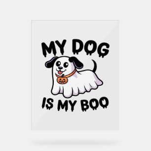 My Dog Is My Boo Shirt – Funny Dog Lover Gift 2025 Acrylic Sign
