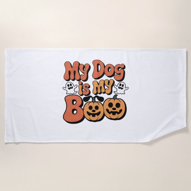 My Dog Is My Boo, Teacher, Funny Dog Lover Educato Beach Towel (Front)