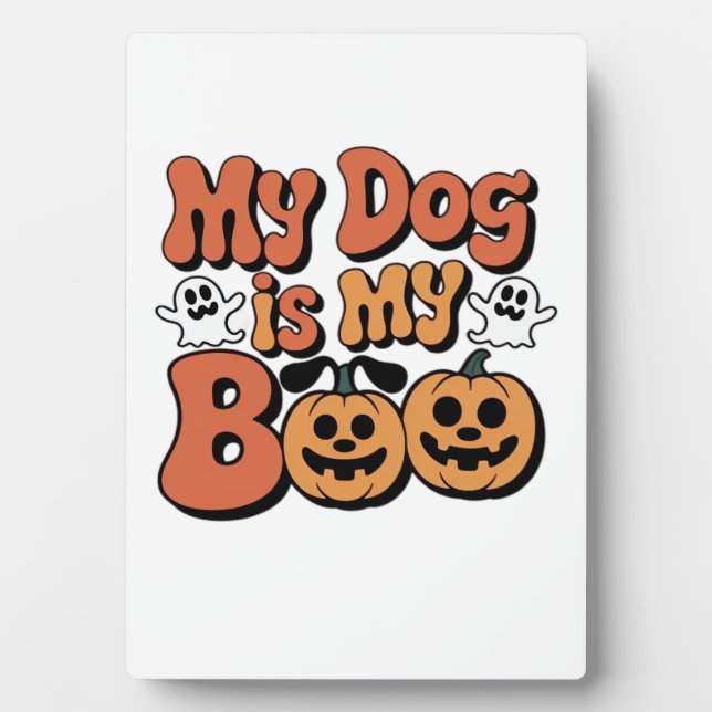 My Dog Is My Boo, Teacher, Funny Dog Lover Educato Plaque (Front)