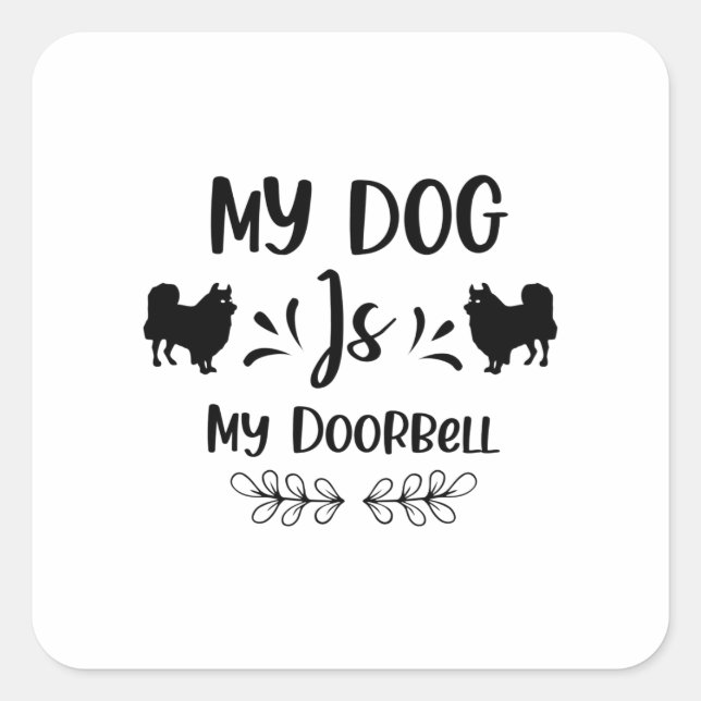 My Dog Is My Doorbell Square Sticker (Front)