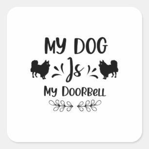 My Dog Is My Doorbell Square Sticker