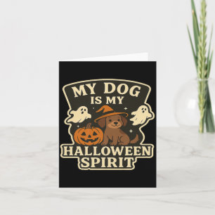 My Dog Is My Halloween Spirit _ Funny Dog Lover Card