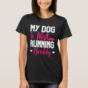 My Dog Is My Running Buddy Fitness Exercise Dog Ow T-Shirt