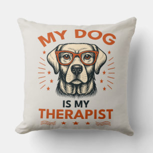 My dog is my therapist cushion