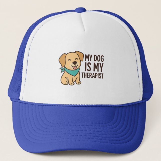 My Dog Is My Therapist Funny Dog Lover Quote  Trucker Hat (Front)