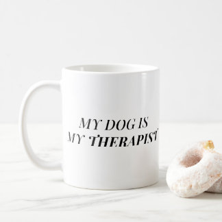My Dog Is My Therapist | Funny Dog Mum Coffee Mug