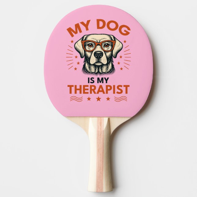 My dog is my therapist ping pong paddle (Front)