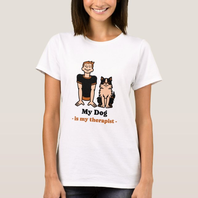 My Dog is my therapist T-Shirt (Front)