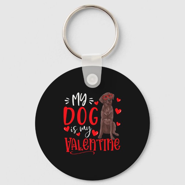 My Dog Is My Valentine Chocolate Labrador Valentin Key Ring (Front)