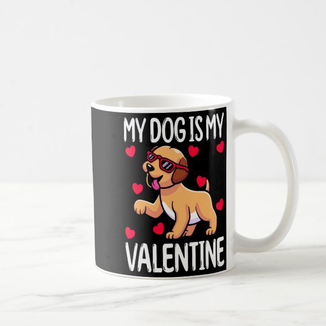 My Dog Is My Valentine  Coffee Mug (Right)