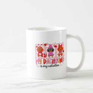 My Dog Is My Valentine Cute Dachshund Dogs For Dog Coffee Mug