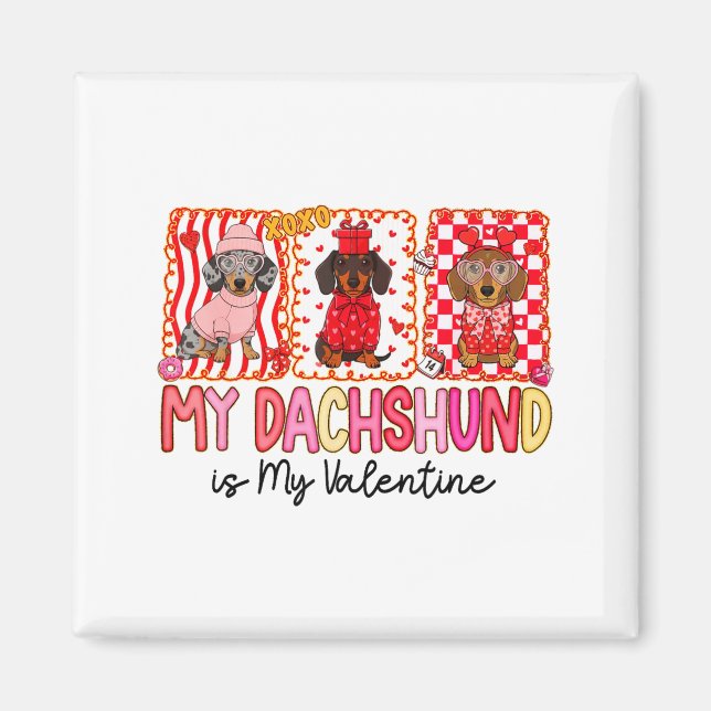 My Dog Is My Valentine Cute Dachshund Dogs For Dog Magnet (Front)