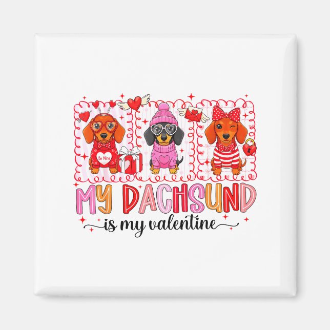 My Dog Is My Valentine Cute Dachshund Dogs For Dog Magnet (Front)