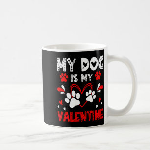 My Dog Is My Valentine Cute Paw Heart For Dog Love Coffee Mug
