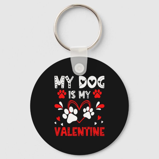 My Dog Is My Valentine Cute Paw Heart For Dog Love Key Ring (Front)