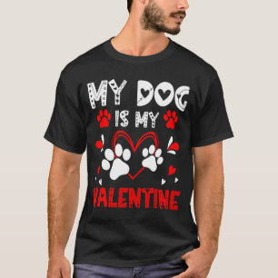 My Dog Is My Valentine Cute Paw Heart For Dog Love T-Shirt