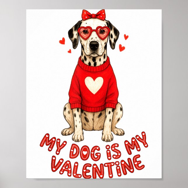 My Dog Is My Valentine Dalmatian Heart Gles Bow Do Poster (Front)