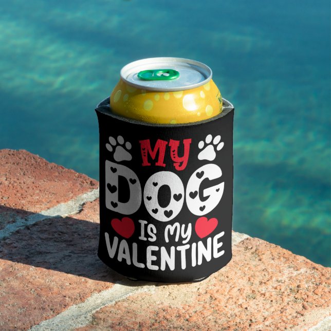 My Dog Is My Valentine Day Funny Pet Lovers Can Cooler (In Situ Pool)