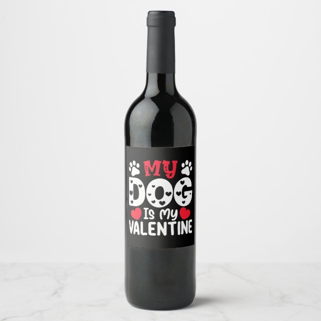 My Dog Is My Valentine Day Funny Pet Lovers Wine Label (Front)