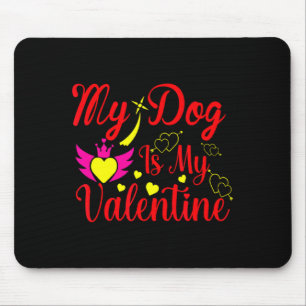 My Dog Is My Valentine Day Heart Love Dog Valenti  Mouse Mat