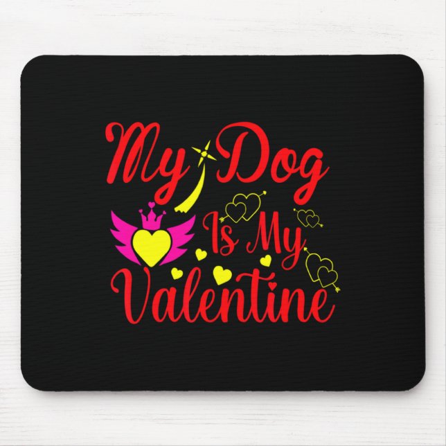 My Dog Is My Valentine Day Heart Love Dog Valenti  Mouse Mat (Front)