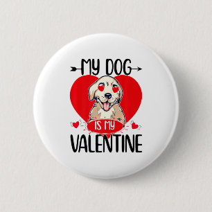 My Dog Is My Valentine Day Heart Love Dog Valentin 6 Cm Round Badge