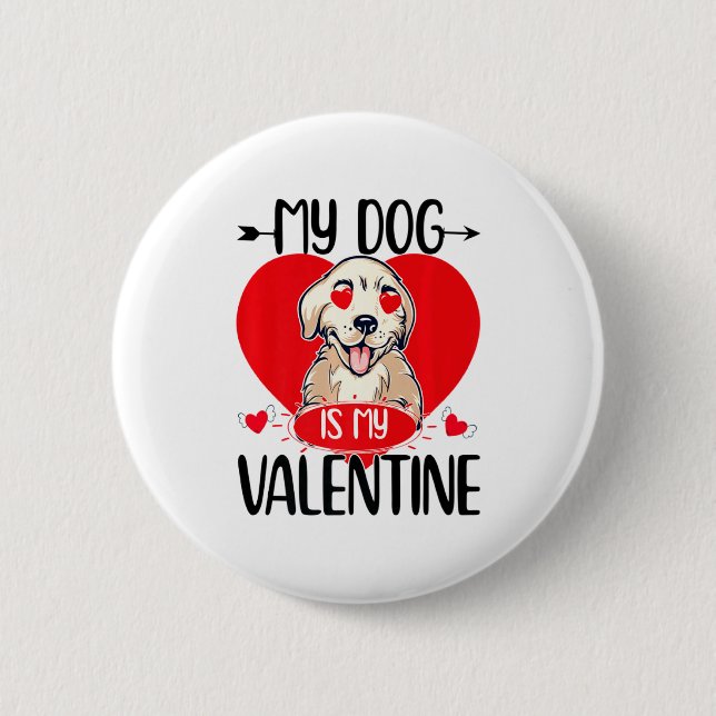 My Dog Is My Valentine Day Heart Love Dog Valentin 6 Cm Round Badge (Front)