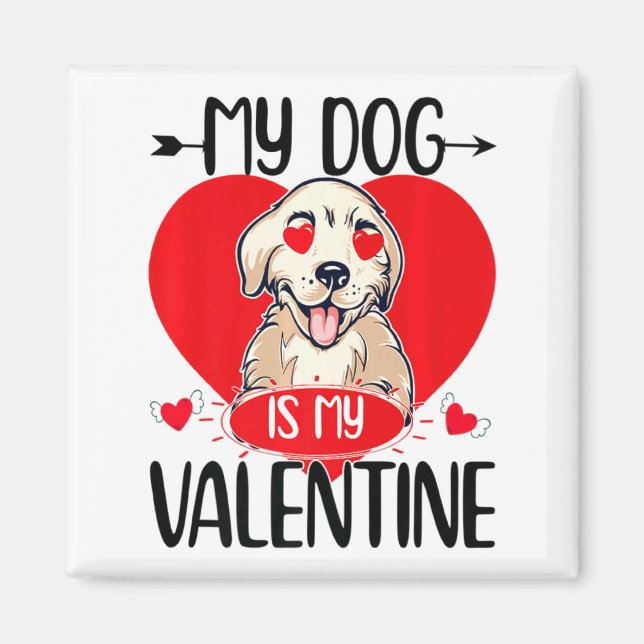 My Dog Is My Valentine Day Heart Love Dog Valentin Magnet (Front)