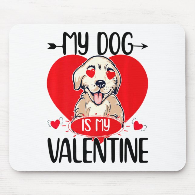 My Dog Is My Valentine Day Heart Love Dog Valentin Mouse Mat (Front)