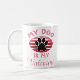 My Dog Is My Valentine, Dog Lover Coffee Mug
