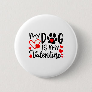 My Dog Is My Valentine Dog Valentine's Day Dog Lov 6 Cm Round Badge