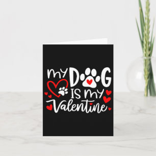 My Dog Is My Valentine Dog Valentine's Day Dog Lov Card
