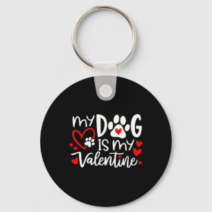 My Dog Is My Valentine Dog Valentine's Day Dog Lov Key Ring