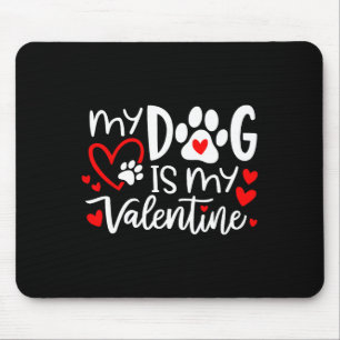 My Dog Is My Valentine Dog Valentine's Day Dog Lov Mouse Mat