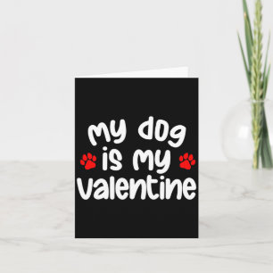 My Dog Is My Valentine Dogs Lover Funny Valentines Card