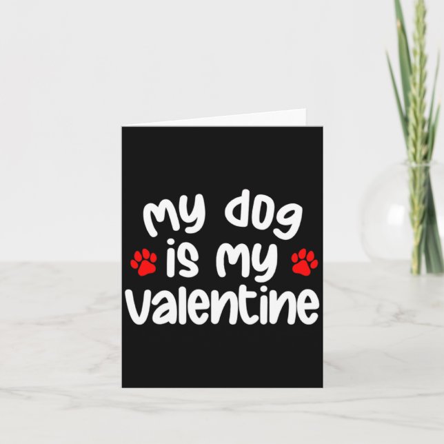 My Dog Is My Valentine Dogs Lover Funny Valentines Card (Front)