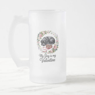 My Dog Is My Valentine Floral Puppy Lover Design Frosted Glass Beer Mug
