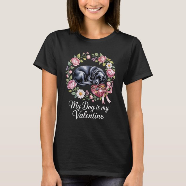My Dog Is My Valentine Floral Puppy Lover Design T-Shirt (Front)