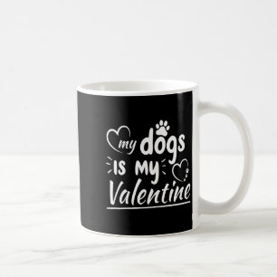 My Dog Is My Valentine For Men Women Dog  Coffee Mug